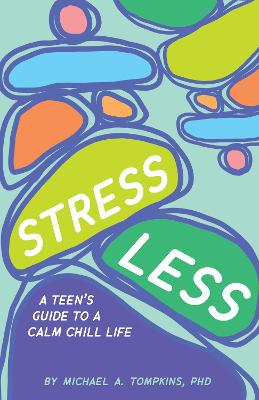Stress Less: A Teen's Guide To A Calm Chill Life