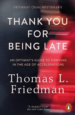 Thank You For Being Late: An Optimist's Guide To Thriving In The Age Of Accelerations