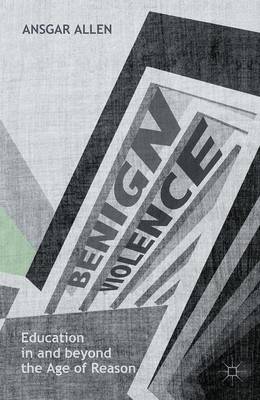 Benign Violence: Education In And Beyond The Age Of Reason