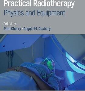 PRACTICAL RADIOTHERAPY PHYSICS & EQUIPME