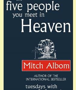 The Five People You Meet In Heaven: The Global Bestseller That Has Touched Millions Of Hearts