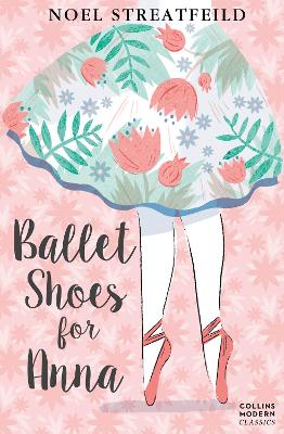Ballet Shoes For Anna (Collins Modern Classics)