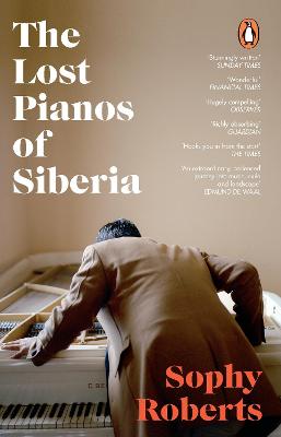 The Lost Pianos Of Siberia: A Sunday Times Paperback Of 2021