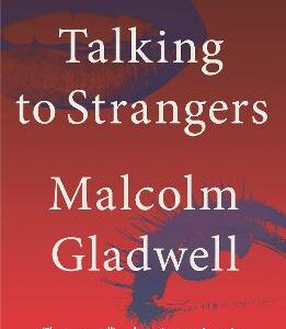 Talking To Strangers: What We Should Know About The People We Don't Know