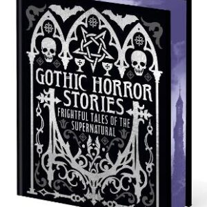 Gothic Horror Stories: Frightful Tales Of The Supernatural