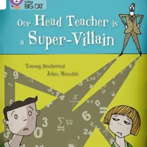 Our Head Teacher Is A Super-Villain: Band 10/White (Collins Big Cat)