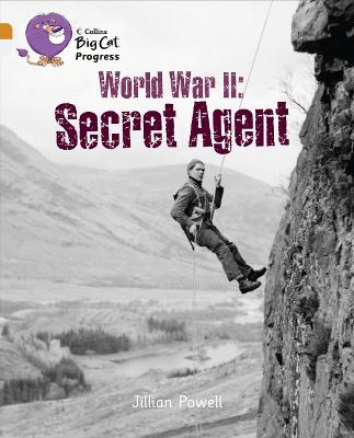 World War Ii: Secret Agent: Band 06 Orange/Band 17 Diamond (Collins Big Cat Progress)