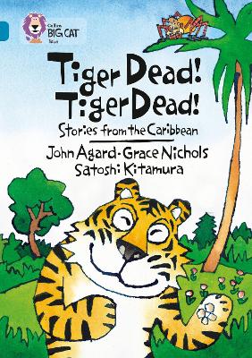 Tiger Dead! Tiger Dead! Stories From The Caribbean: Band 13/Topaz (Collins Big Cat)