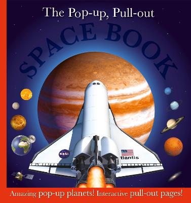 The Pop-Up, Pull-Out Space Book: Amazing Pop-Up Planets! Interactive Pull-Out Pages!