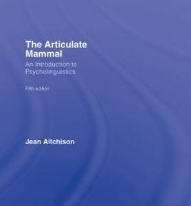 THE ARTICULATE MAMMAL AN INTRODUCTION