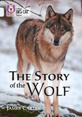 The Story Of The Wolf: Band 17/Diamond (Collins Big Cat)