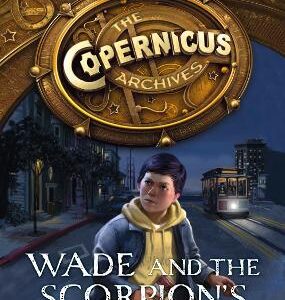 Wade And The Scorpion's Claw (The Copernicus Archives, Book 1)