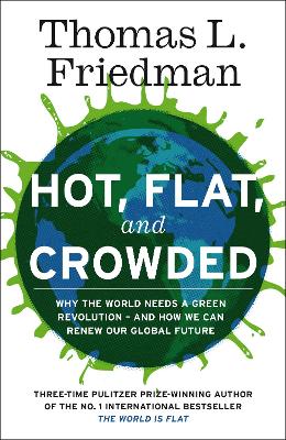 Hot, Flat, And Crowded: Why The World Needs A Green Revolution - And How We Can Renew Our Global Future