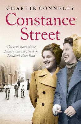 Constance Street: The True Story Of One Family And One Street In London's East End