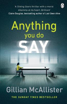 Anything You Do Say: The Addictive Psychological Thriller From The Sunday Times Bestselling Author