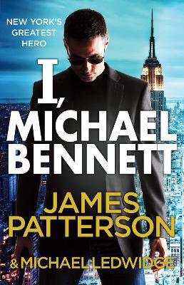 I, Michael Bennett: (Michael Bennett 5). New York's Top Detective Becomes A Crime Lord's Top Target