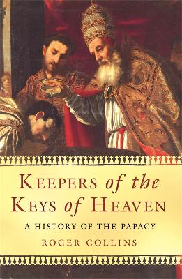 Keepers Of The Keys Of Heaven: A History Of The Papacy