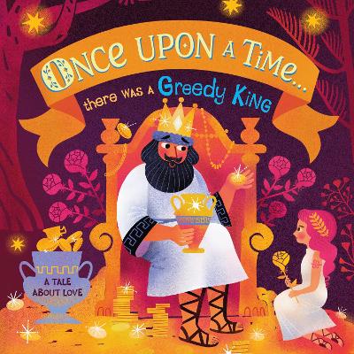 Once Upon A Time...there Was A Greedy King