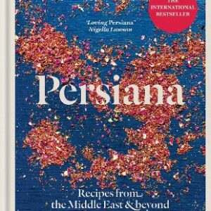 Persiana: Recipes From The Middle East & Beyond: The Special Gold-Embellished 10Th Anniversary Edition