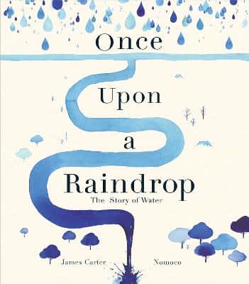 Once Upon A Raindrop: The Story Of Water