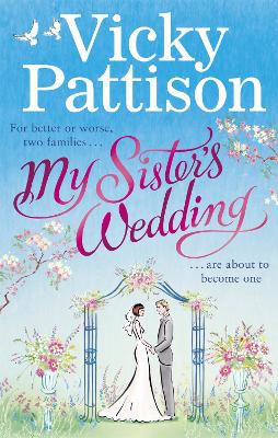 My Sister's Wedding: For Better Or Worse, Two Families Are About To Become One . . .