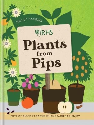 Rhs Plants From Pips: Pots Of Plants For The Whole Family To Enjoy