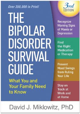The Bipolar Disorder Survival Guide, Third Edition: What You And Your Family Need To Know