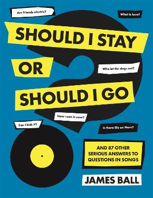 Should I Stay Or Should I Go?: And 87 Other Serious Answers To Questions In Songs