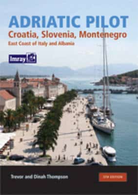 Adriatic Pilot: Croatia, Slovenia, Montenegro, East Coast Of Italy, Albania
