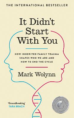 It Didn't Start With You: How Inherited Family Trauma Shapes Who We Are And How To End The Cycle