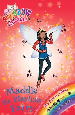 Rainbow Magic: Maddie The Playtime Fairy: The Princess Fairies Book 6