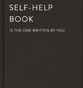 The Greatest Self-Help Book (Is The One Written By You): A Daily Journal For Gratitude, Happiness, Reflection And Self-Love