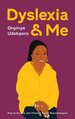 Dyslexia And Me: How To Survive And Thrive If You're Neurodivergent