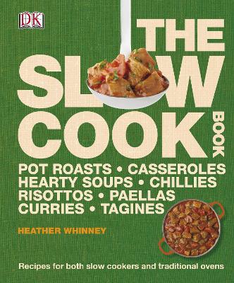 The Slow Cook Book: Recipes For Both Slow Cookers And Traditional Ovens