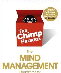 The Chimp Paradox: The Acclaimed Mind Management Programme To Help You Achieve Success, Confidence And Happiness
