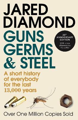 Guns, Germs And Steel: The Million-Copy Bestselling History Of Everybody (20Th Anniversary Edition)