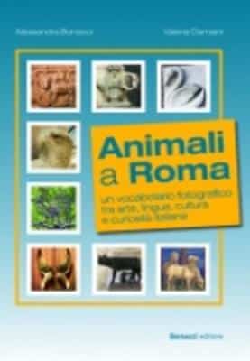 Animali A Roma. Un Vocabolario Fotografico Tra Arte, Lingua E Cultura: Libro