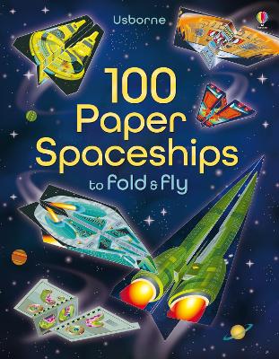100 Paper Spaceships To Fold And Fly