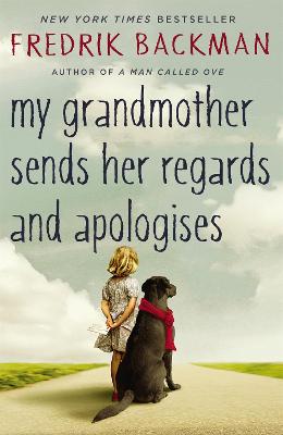My Grandmother Sends Her Regards And Apologises: From The Bestselling Author Of A Man Called Ove