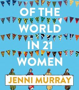 A History Of The World In 21 Women: A Personal Selection