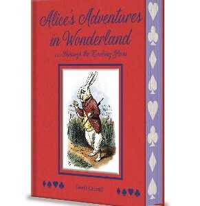 Alice's Adventures In Wonderland And Through The Looking Glass: With Illustrations By Sir John Tenniel