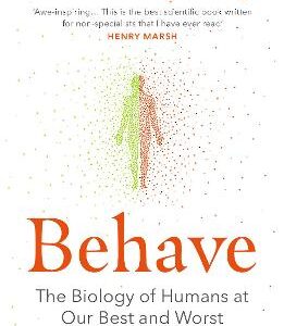 Behave: The Bestselling Exploration Of Why Humans Behave As They Do