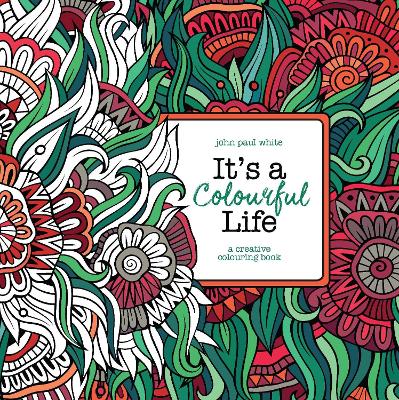 It's A Colourful Life: A Creative Colouring Book