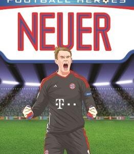Ultimate Football Heroes: Neuer (Super Stoppers 9)