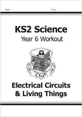 Ks2 Science Year 6 Workout: Electrical Circuits & Living Things