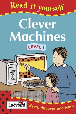 Read It Yourself: Clever Machines - Level 1: Read It Yourself
