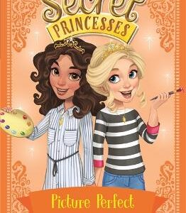 Secret Princesses: Picture Perfect: Book 12