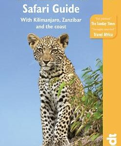 Tanzania Safari Guide: With Kilimanjaro, Zanzibar And The Coast
