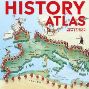 What's Where On Earth? History Atlas: History As You've Never Seen It Before