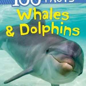 Whales & Dolphins (100 Facts)